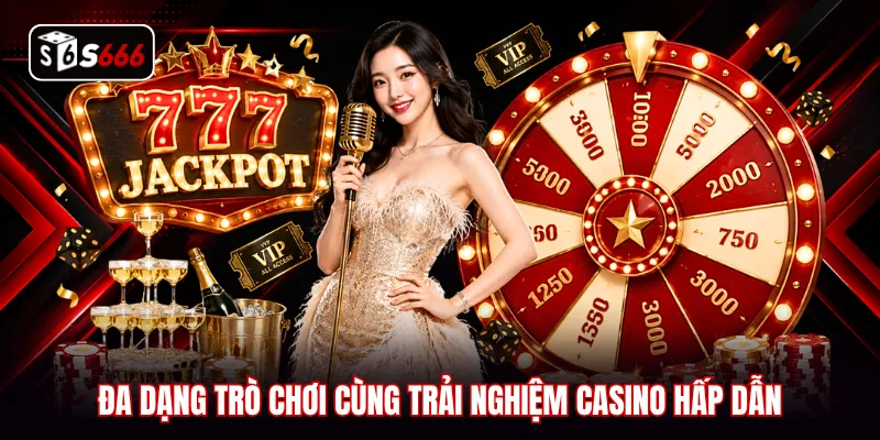 Đa dạng trò chơi cùng trải nghiệm casino hấp dẫn