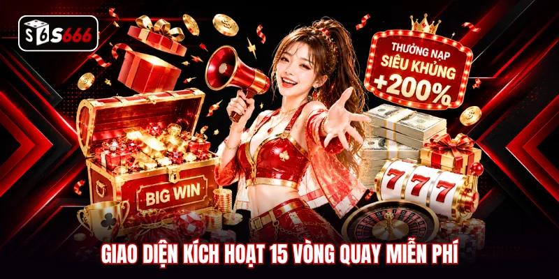 Giao diện kích hoạt 15 vòng quay miễn phí