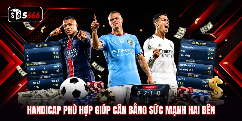 Handicap phù hợp giúp cân bằng sức mạnh hai bên