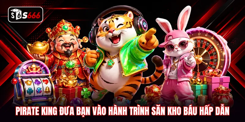 Pirate King đưa bạn vào hành trình săn kho báu hấp dẫn