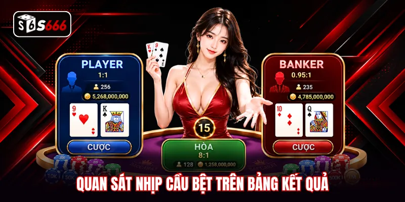 Quan sát nhịp cầu bệt trên bảng kết quả
