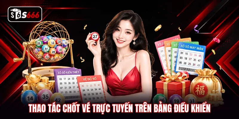Thao tác chốt vé trực tuyến trên bảng điều khiển