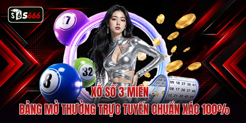 Xổ Số 3 Miền - Bảng Mở Thưởng Trực Tuyến Chuẩn Xác 100%